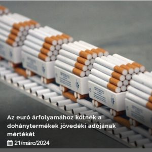 Az euró árfolyamához kötnék a dohánytermékek jövedéki adójának mértékét