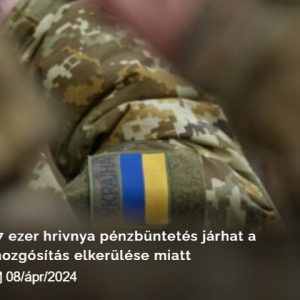 17 ezer hrivnya pénzbüntetés járhat a mozgósítás elkerülése miatt